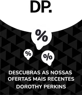 Catálogo Dorothy Perkins em Fátima | Ofertas Dorothy Perkins | 2026-03-18T00:00:00.000Z - 2027-09-30T00:00:00.000Z